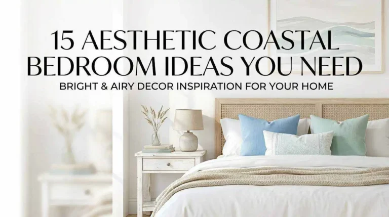 15 Aesthetic Coastal Bedroom Ideas You Need
