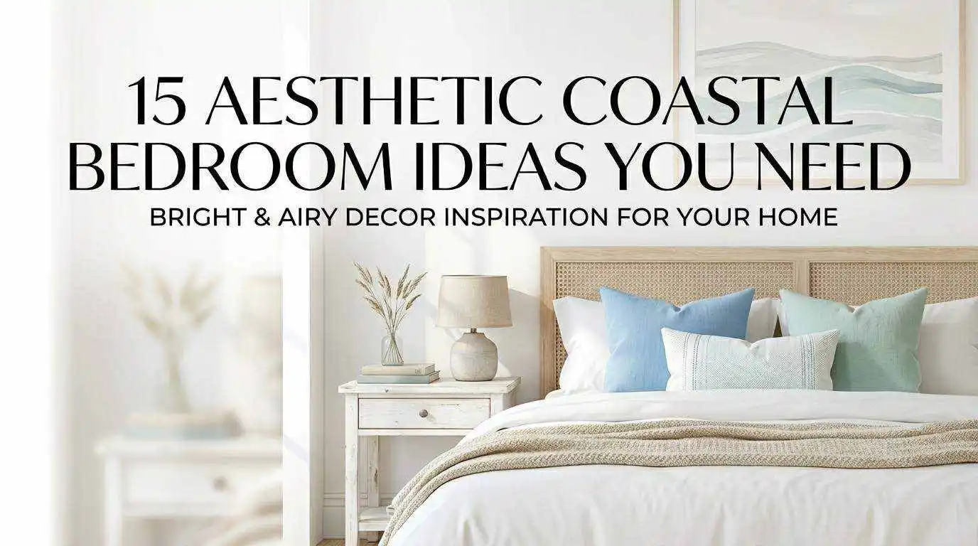 15 Aesthetic Coastal Bedroom Ideas You Need